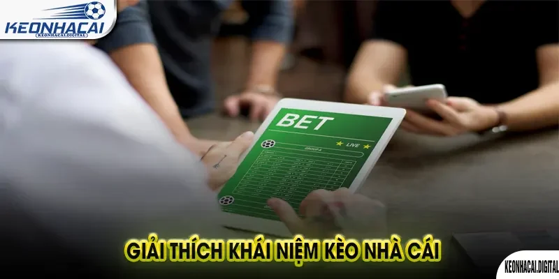 Kèo Nhà Cái 158 Giải thích khái niệm kèo nhà cái