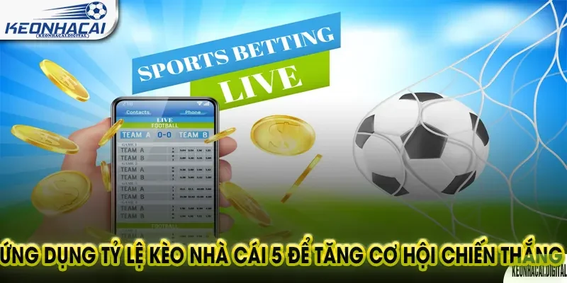 Tỷ Lệ Kèo Nhà Cái 5: Hướng Dẫn Toàn Tập 2025 4 Ứng dụng tỷ lệ kèo nhà cái 5 để tăng cơ hội chiến thắng